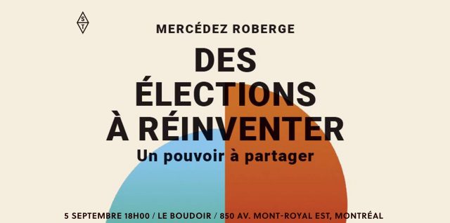 Visuel lancement du livre de Mercedez Roberge Des elections a reinventer